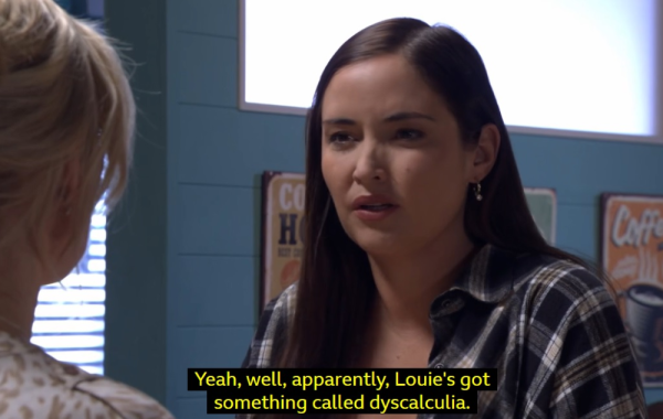 Photo of EastEnders character Lauren Branning saying "Yeah, well, Louie's got something called dyscalculia."